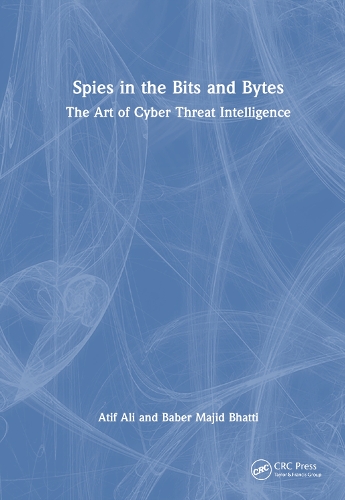 Spies in the Bits and Bytes: The Art of Cyber Threat Intelligence.