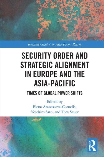 Security Order and Strategic Alignment in Europe and the Asia-Pacific: Times of Global Power Shifts.
