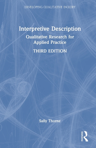 Interpretive Description: Qualitative Research for Applied Practice. 3rd edition