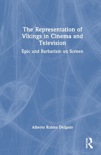 The Representation of Vikings in Cinema and Television