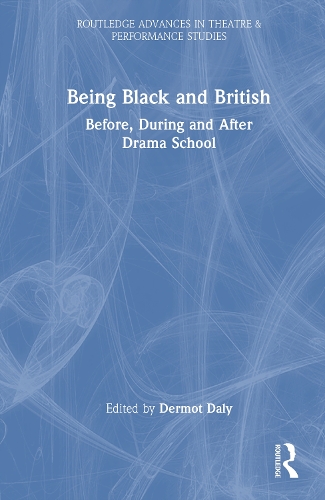Being Black and British: Before, During and After Drama School.
