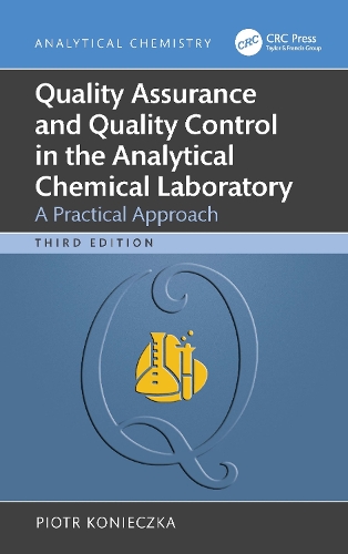 Quality Assurance and Quality Control in the Analytical Chemical Laboratory: A Practical Approach. 3rd edition