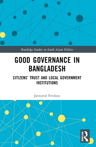 Good Governance in Bangladesh: Citizens' Trust and Local Government Institutions.