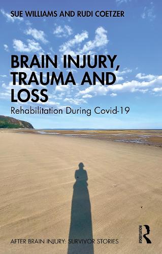 Brain Injury, Trauma and Loss: Rehabilitation During Covid-19.