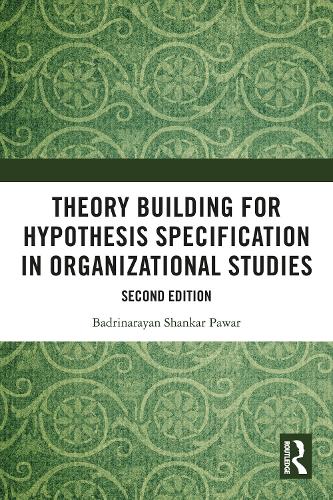 Theory Building for Hypothesis Specification in Organizational Studies. 2nd edition