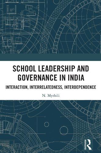 School Leadership and Governance in India: Interaction, Interrelatedness, Interdependence.
