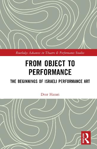 From Object to Performance: The Beginnings of Israeli Performance Art.