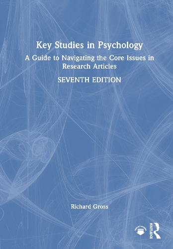 Key Studies in Psychology: A Guide to Navigating the Core Issues in Research Articles. 7th edition