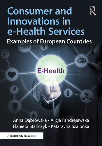 Consumer and Innovations in e-Health Services: Examples of European Countries.