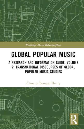 Global Popular Music: A Research and Information Guide, Volume 2: Transnational Discourses of Global Popular Music Studies.