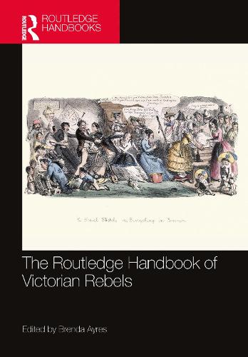 The Routledge Handbook of Victorian Rebels.