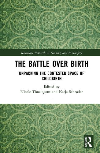 The Battle over Birth: Unpacking the Contested Space of Childbirth.