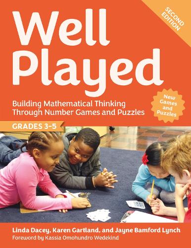 Well Played, Grades 3-5: Building Mathematical Thinking Through Number Games and Puzzles. 2nd edition