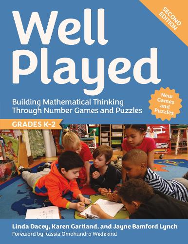 Well Played, Grades K-2: Building Mathematical Thinking Through Number Games and Puzzles. 2nd edition