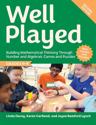 Well Played, Grades 6-8: Building Mathematical Thinking Through Number and Algebraic Games and Puzzles. 2nd edition