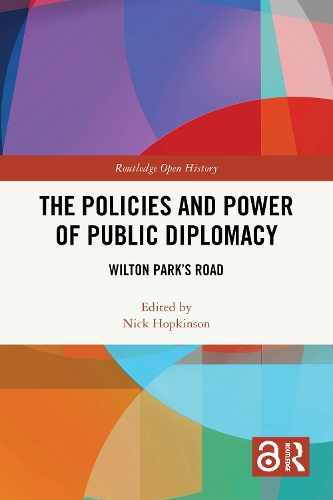 The Policies and Power of Public Diplomacy: Wilton Park's Road.