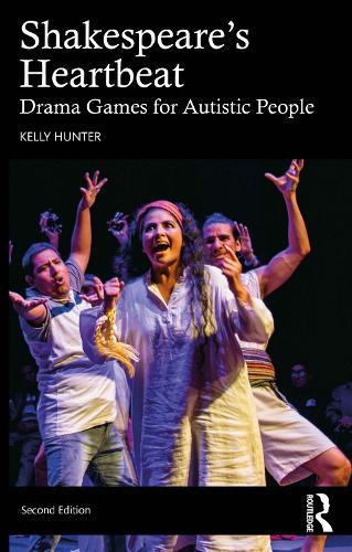 Shakespeare's Heartbeat: Drama Games for Autistic People. 2nd edition
