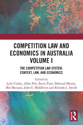Competition Law and Economics in Australia, Volume I: The Competition Law System: Context, Law, and Economics.