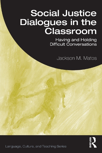 Social Justice Dialogues in the Classroom: Having and Holding Difficult Conversations.