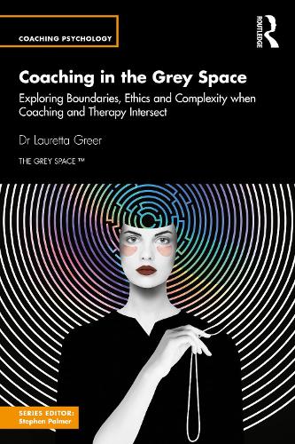 Coaching in the Grey Space: Exploring Boundaries, Ethics and Complexity when Coaching and Therapy Intersect.