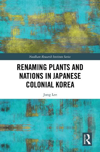 Renaming Plants and Nations in Japanese Colonial Korea.