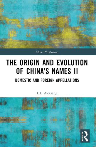 The Origin and Evolution of China's Names II: Domestic and Foreign Appellations.