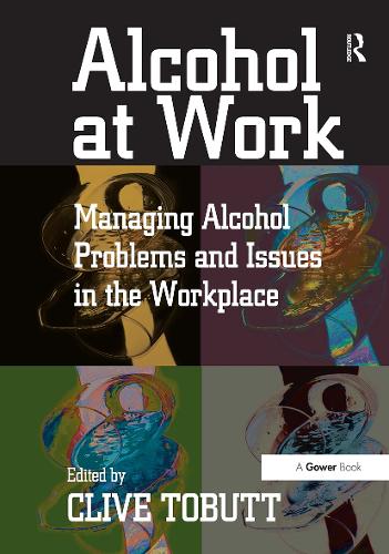 Alcohol at Work: Managing Alcohol Problems and Issues in the Workplace.