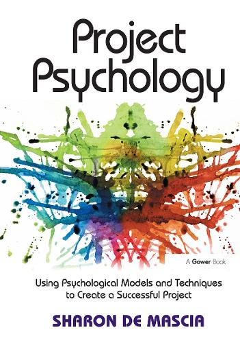 Project Psychology: Using Psychological Models and Techniques to Create a Successful Project.