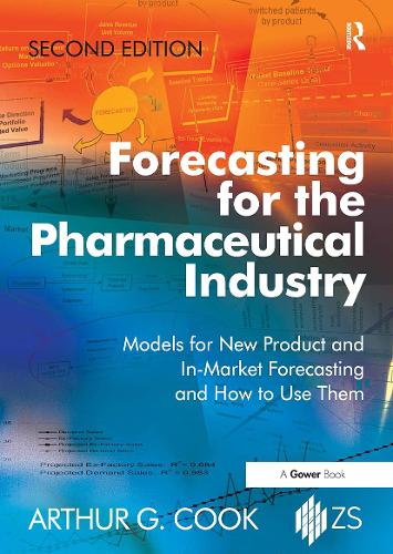 Forecasting for the Pharmaceutical Industry: Models for New Product and In-Market Forecasting and How to Use Them. 2nd edition