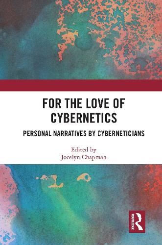 For the Love of Cybernetics: Personal Narratives by Cyberneticians.