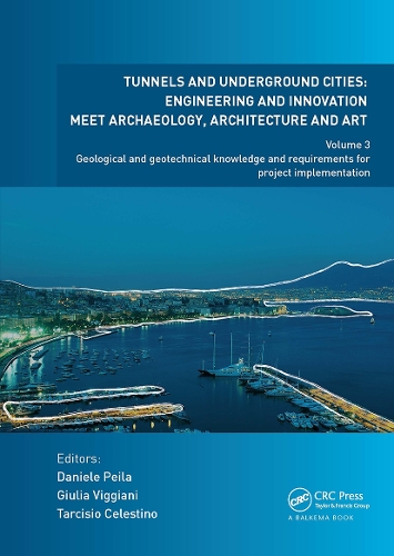 Tunnels and Underground Cities: Engineering and Innovation Meet Archaeology, Architecture and Art: Volume 3: Geological and Geotechnical Knowledge and Requirements for Project Implementation.