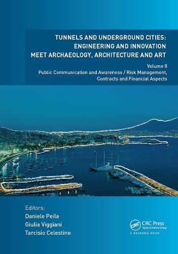 Tunnels and Underground Cities. Engineering and Innovation Meet Archaeology, Architecture and Art: Volume 8: Public Communication And Awareness / Risk Management, Contracts And Financial Aspects.
