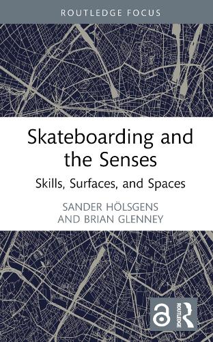 Skateboarding and the Senses: Skills, Surfaces, and Spaces.