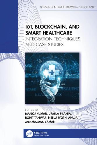 IoT, Blockchain, and Smart Healthcare: Integration Techniques and Case Studies.