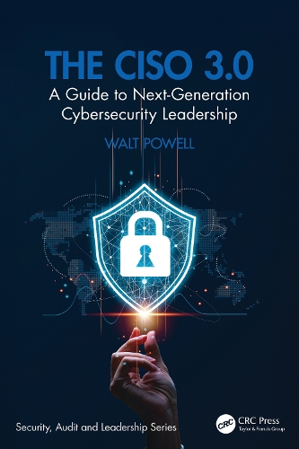 The CISO 3.0: A Guide to Next-Generation Cybersecurity Leadership.