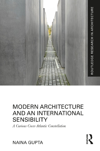 Modern Architecture and an International Sensibility: A Curious Cross-Atlantic Constellation.