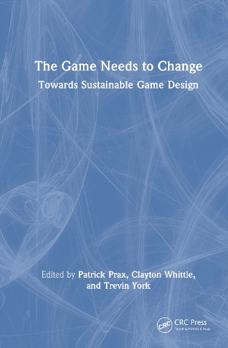 The Game Needs to Change: Towards Sustainable Game Design.