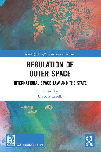 Regulation of Outer Space: International Space Law and the State.