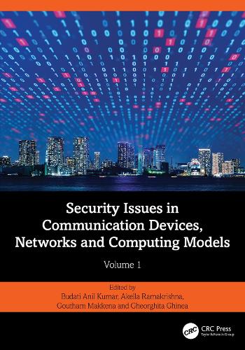 Security Issues in Communication Devices, Networks and Computing Models: Volume 1.
