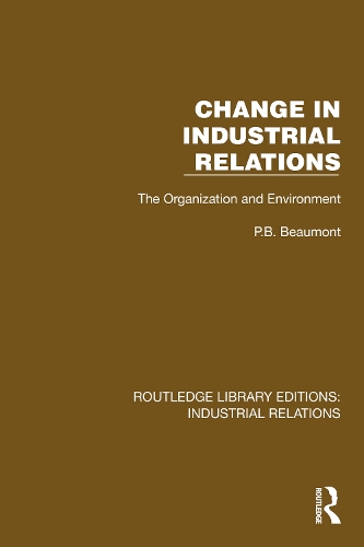 Change in Industrial Relations: The Organization and Environment.