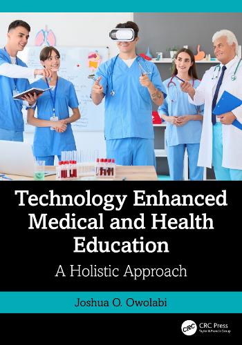 Technology Enhanced Medical and Health Education: A Holistic Approach.
