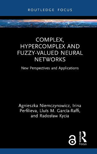 Complex, Hypercomplex and Fuzzy-Valued Neural Networks: New Perspectives and Applications.
