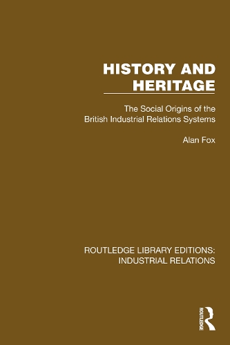 History and Heritage: The Social Origins of the British Industrial Relations Systems.