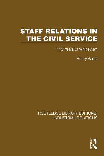 Staff Relations in the Civil Service: Fifty Years of Whitleyism.