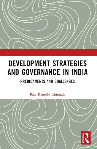 Development Strategies and Governance in India: Predicaments and Challenges.