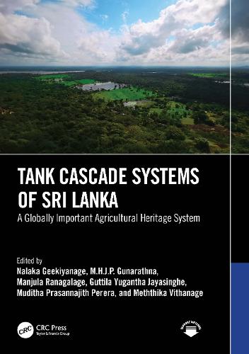Tank Cascade Systems of Sri Lanka: A Globally Important Agricultural Heritage System.