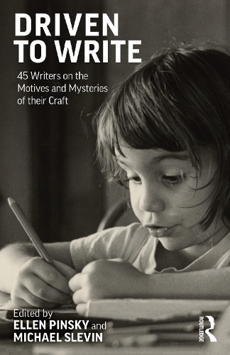 Driven to Write: 45 Writers on the Motives and Mysteries of their Craft.