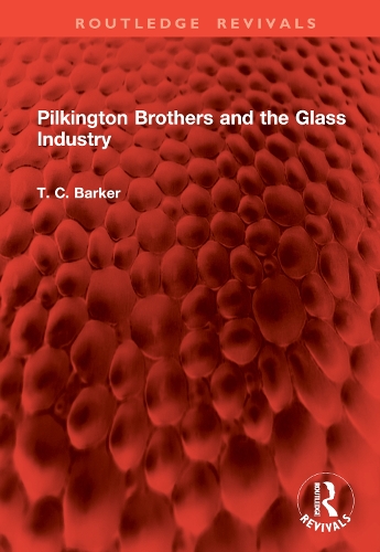 Pilkington Brothers and the Glass Industry.