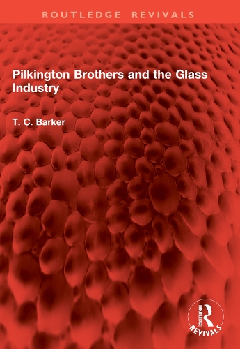 Pilkington Brothers and the Glass Industry.
