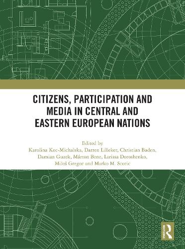 Citizens, Participation and Media in Central and Eastern European Nations.